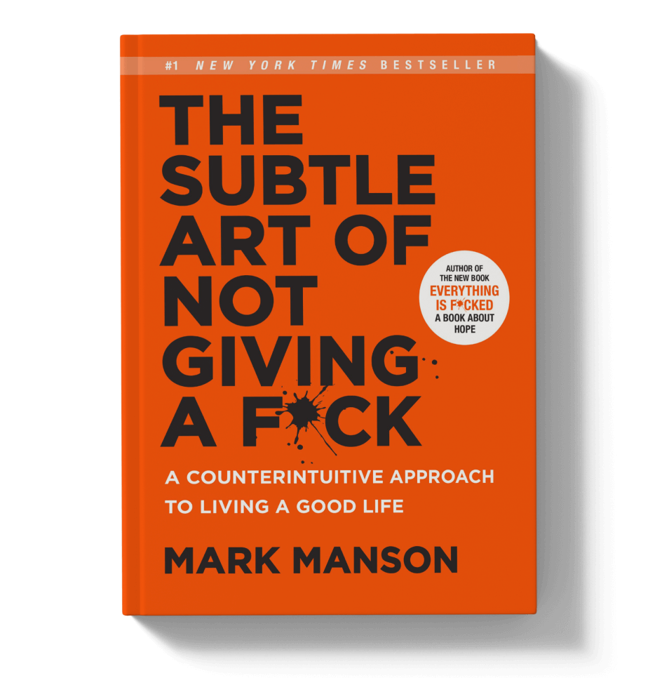 The Subtle Art of Not Giving a F*ck: A Refreshing Guide to Living Better